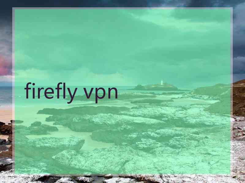 firefly vpn