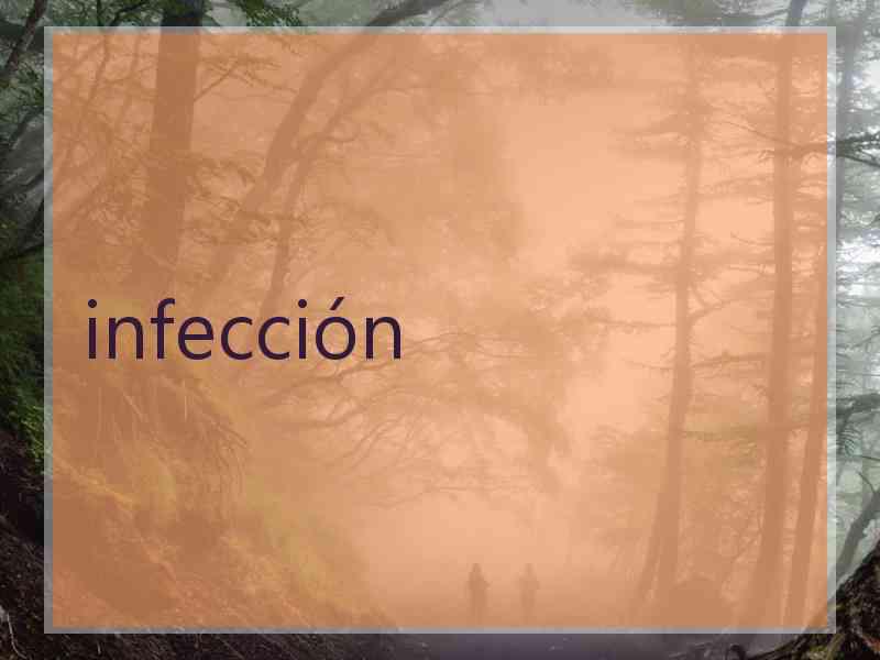 infección